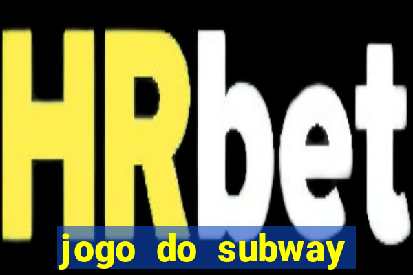 jogo do subway surf de ganhar dinheiro